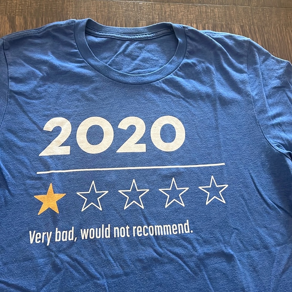 2020, Very Bad, Would Not Recommend 1 Star tee Size Large. Pandemic tee
